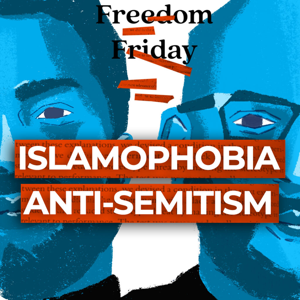 Freedom Friday on Islamophobia and Anti-Semitism